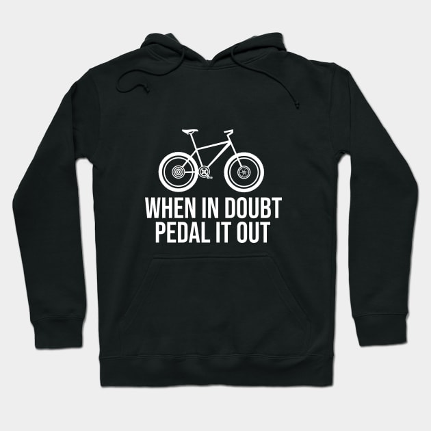 When in boubt pedal it out Hoodie by cypryanus